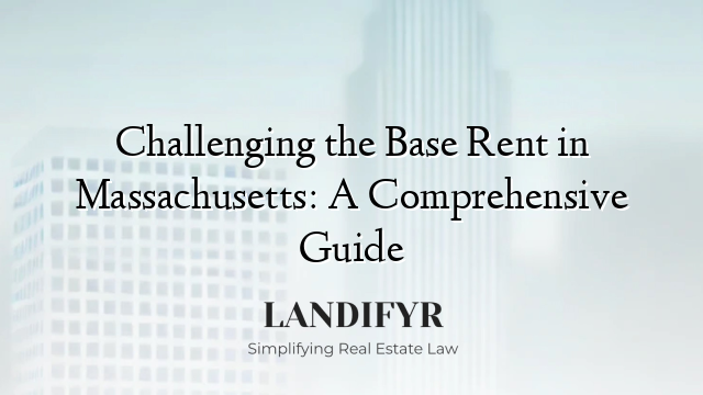 Challenging the Base Rent in Massachusetts: A Comprehensive Guide