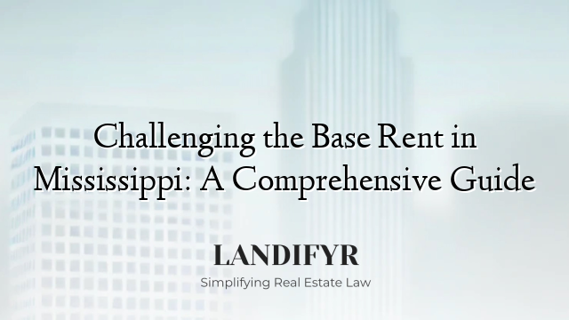 Challenging the Base Rent in Mississippi: A Comprehensive Guide