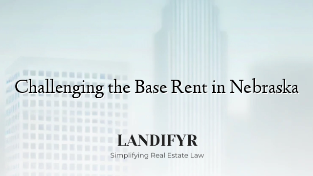 Challenging the Base Rent in Nebraska