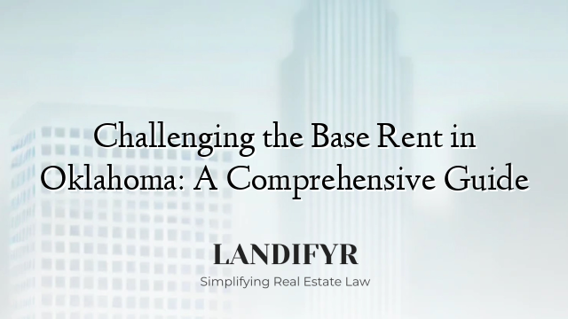 Challenging the Base Rent in Oklahoma: A Comprehensive Guide