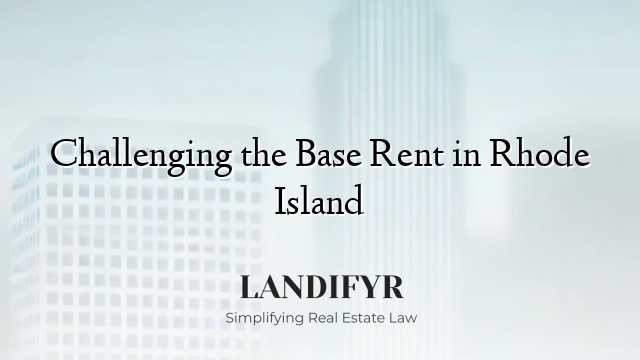 Challenging the Base Rent in Rhode Island