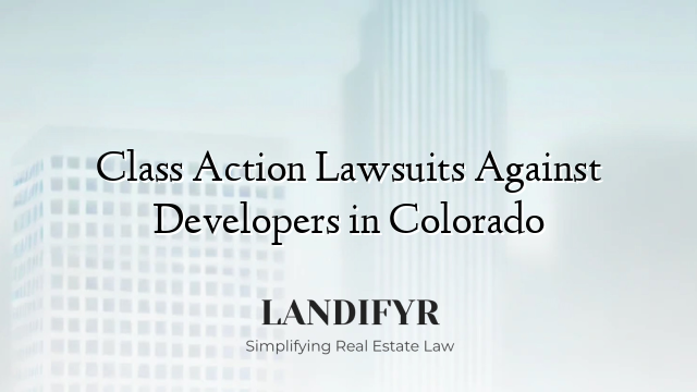 Class Action Lawsuits Against Developers in Colorado