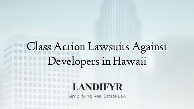 Class Action Lawsuits Against Developers in Hawaii