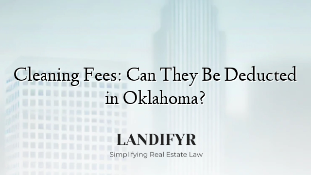 Cleaning Fees: Can They Be Deducted in Oklahoma?