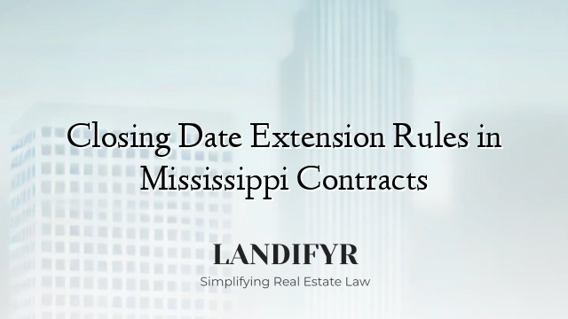 Closing Date Extension Rules in Mississippi Contracts
