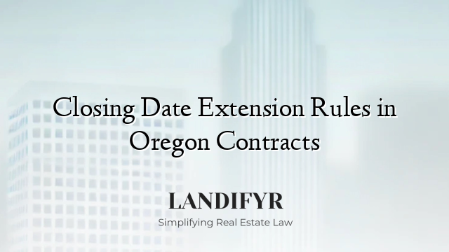 Closing Date Extension Rules in Oregon Contracts
