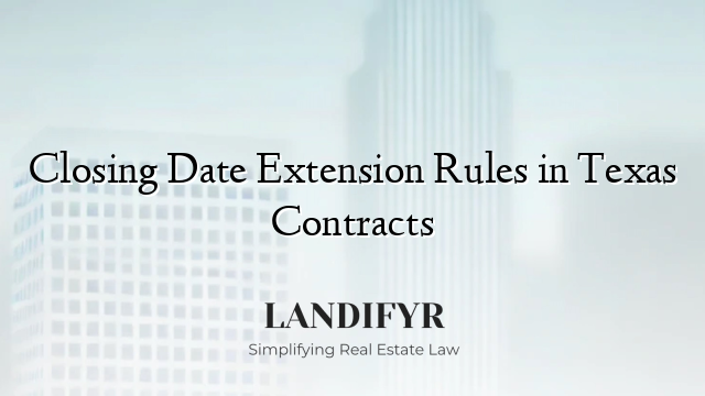 Closing Date Extension Rules in Texas Contracts