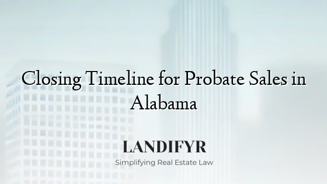 Closing Timeline for Probate Sales in Alabama