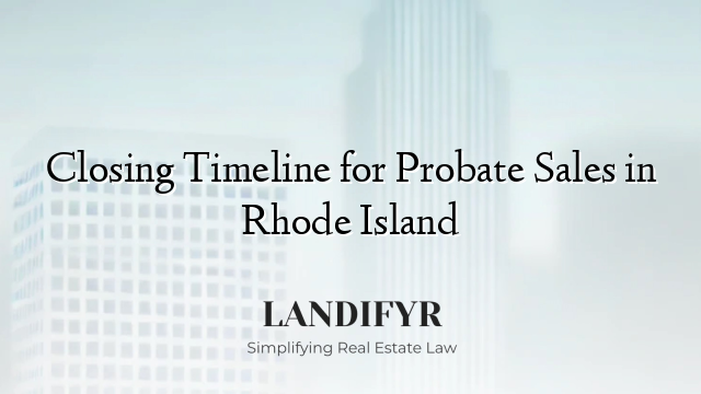 Closing Timeline for Probate Sales in Rhode Island