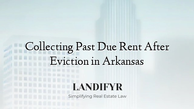 Collecting Past Due Rent After Eviction in Arkansas