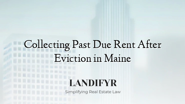 Collecting Past Due Rent After Eviction in Maine