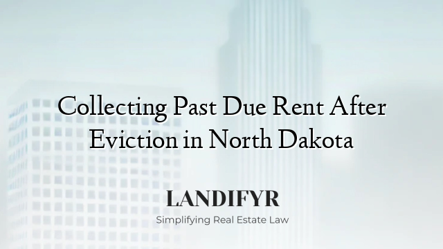 Collecting Past Due Rent After Eviction in North Dakota