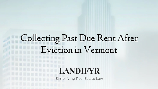 Collecting Past Due Rent After Eviction in Vermont