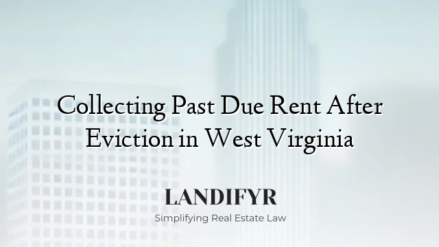 Collecting Past Due Rent After Eviction in West Virginia
