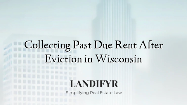 Collecting Past Due Rent After Eviction in Wisconsin
