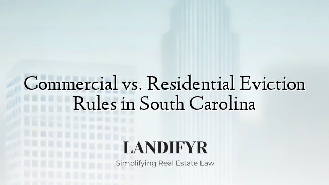 Commercial vs. Residential Eviction Rules in South Carolina