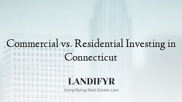 Commercial vs. Residential Investing in Connecticut