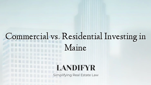 Commercial vs. Residential Investing in Maine