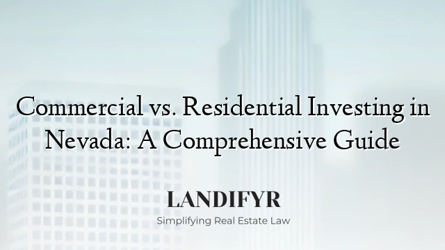 Commercial vs. Residential Investing in Nevada: A Comprehensive Guide