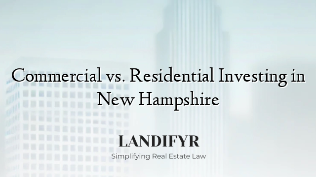 Commercial vs. Residential Investing in New Hampshire