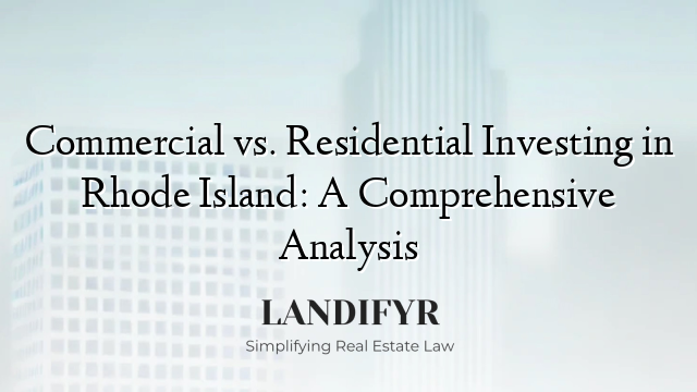 Commercial vs. Residential Investing in Rhode Island: A Comprehensive Analysis