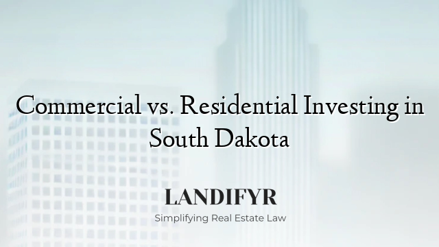 Commercial vs. Residential Investing in South Dakota