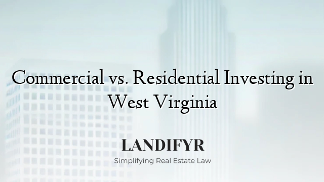 Commercial vs. Residential Investing in West Virginia