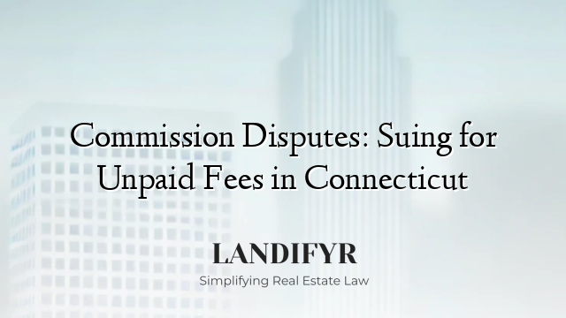 Commission Disputes: Suing for Unpaid Fees in Connecticut