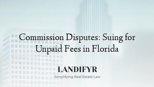 Commission Disputes: Suing for Unpaid Fees in Florida