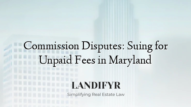 Commission Disputes: Suing for Unpaid Fees in Maryland