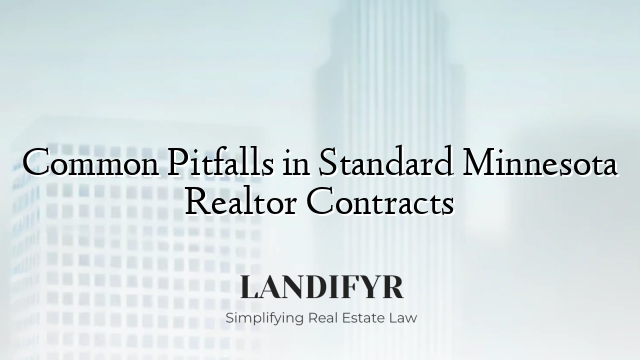 Common Pitfalls in Standard Minnesota Realtor Contracts