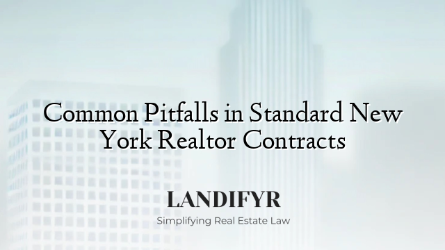 Common Pitfalls in Standard New York Realtor Contracts
