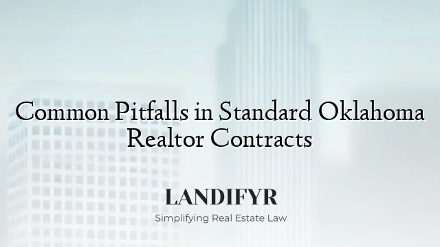 Common Pitfalls in Standard Oklahoma Realtor Contracts
