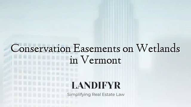 Conservation Easements on Wetlands in Vermont