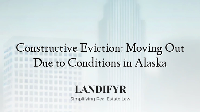Constructive Eviction: Moving Out Due to Conditions in Alaska
