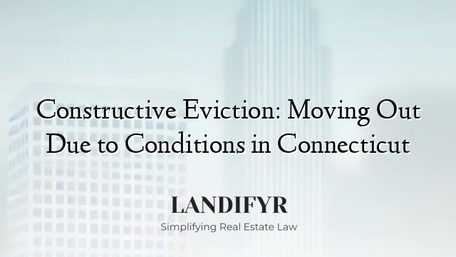 Constructive Eviction: Moving Out Due to Conditions in Connecticut