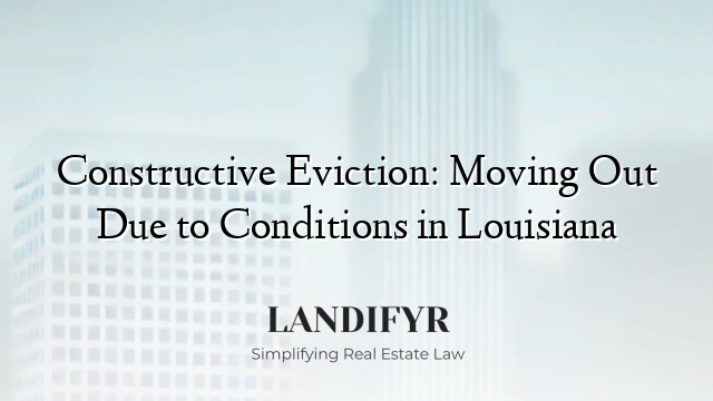 Constructive Eviction: Moving Out Due to Conditions in Louisiana