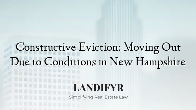Constructive Eviction: Moving Out Due to Conditions in New Hampshire