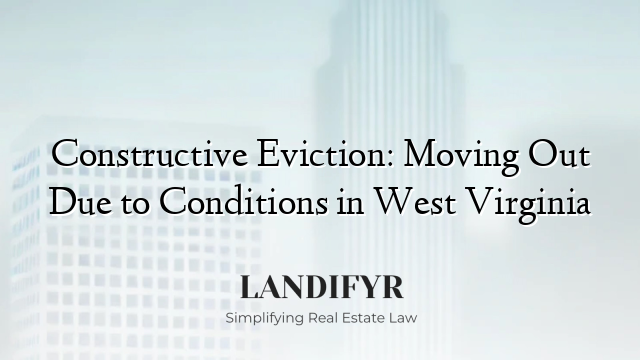 Constructive Eviction: Moving Out Due to Conditions in West Virginia