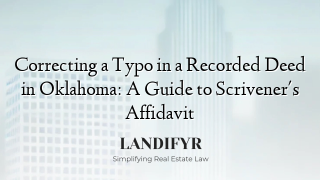 Correcting a Typo in a Recorded Deed in Oklahoma: A Guide to Scrivener's Affidavit