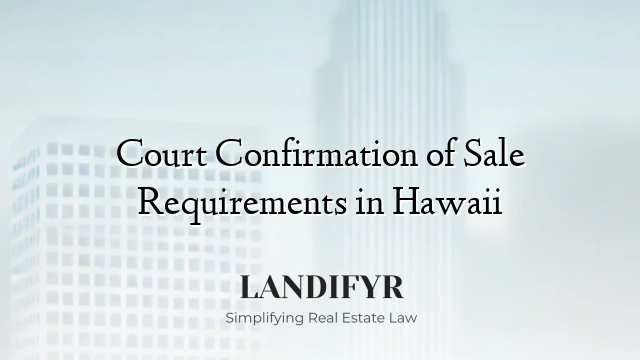 Court Confirmation of Sale Requirements in Hawaii