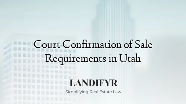 Court Confirmation of Sale Requirements in Utah