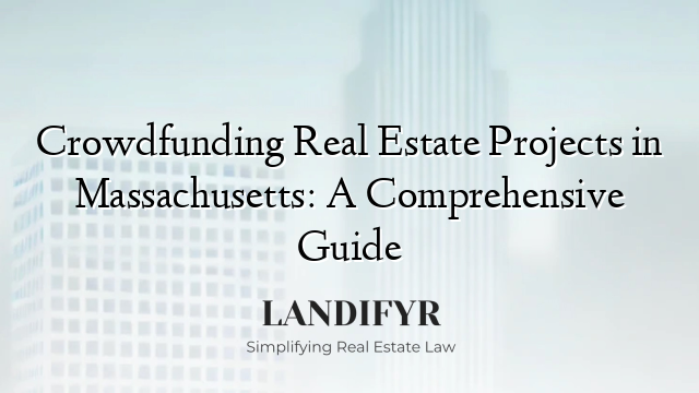 Crowdfunding Real Estate Projects in Massachusetts: A Comprehensive Guide