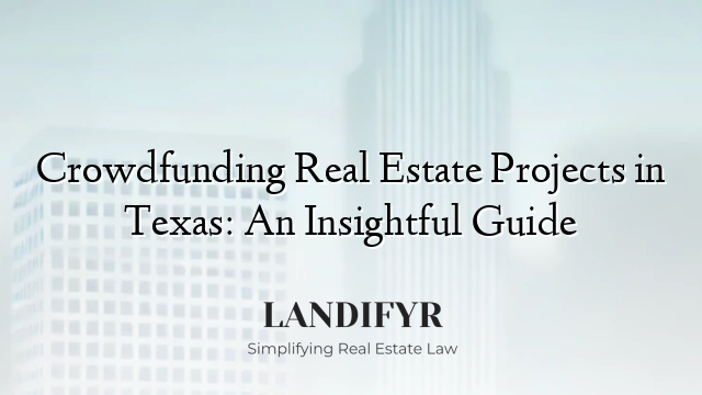 Crowdfunding Real Estate Projects in Texas: An Insightful Guide