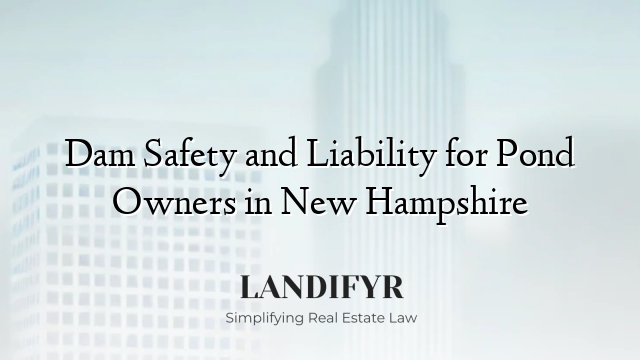 Dam Safety and Liability for Pond Owners in New Hampshire
