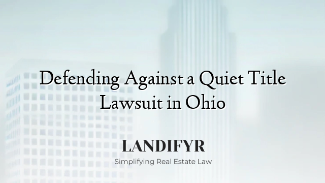 Defending Against a Quiet Title Lawsuit in Ohio