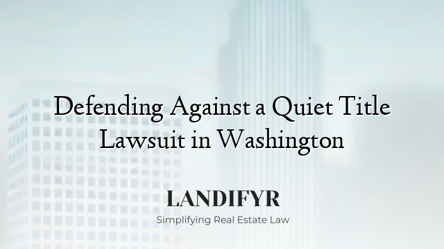 Defending Against a Quiet Title Lawsuit in Washington