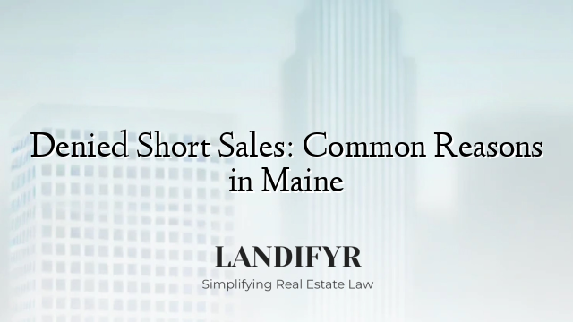 Denied Short Sales: Common Reasons in Maine