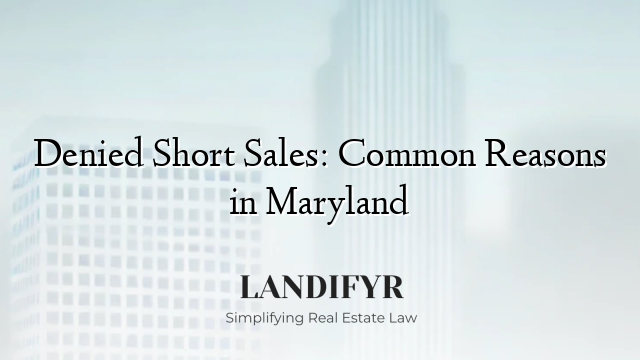 Denied Short Sales: Common Reasons in Maryland