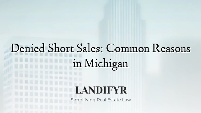 Denied Short Sales: Common Reasons in Michigan